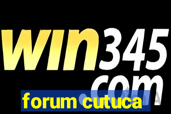 forum cutuca